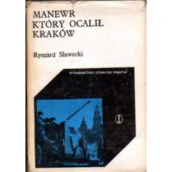 MANEWR, KTÓRY OCALIŁ KRAKÓW Ryszard Sławecki Wyprzedaż