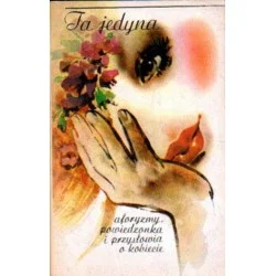 TA JEDYNA – AFORYZMY, POWIEDZONKA I PRZYSŁOWIA O KOBIECIE Wyjątkowa oferta
