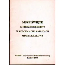 Do wyczerpania zapasów MSZE ŚWIĘTE W NIEDZIELE I ŚWIĘTA W KOŚCIOŁACH I KAPLICACH MIASTA KRAKOWA