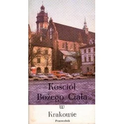 KOŚCIÓŁ BOŻEGO CIAŁA W KRAKOWIE. PRZEWODNIK Zniżka