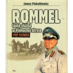 ROMMEL. TAJNA SŁUŻBA W PÓŁNOCNEJ AFRYCE 1941-1943 Janusz Piekałkiewicz Ostatnie sztuki