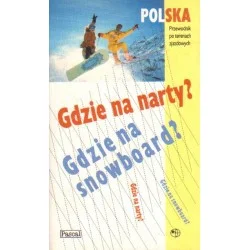 Oferta limitowana POLSKA. GDZIE NA NARTY? GDZIE NA SNOWBOARD? [antykwariat
