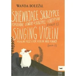 Zniżka ŚPIEWAJĄCE SKRZYPCE. POPULARNE UTWORY NA SKRZYPCE I FORTEPIAN. ZESZYT 1 Wanda Doleżal