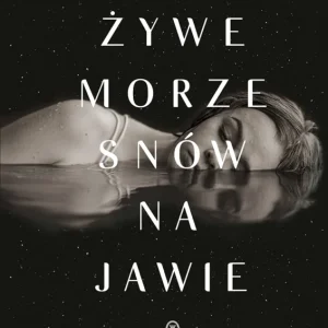 Żywe morze snów na jawie - Wydawnictwo Literackie Dodaj do koszyka