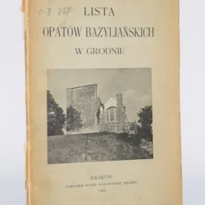 Dodaj do koszyka [GIŹYCKI Jan Marek Antoni] WOŁYNIAK - Lista opatów bazyliańskich w Grodnie. Kraków 1905.