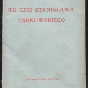 [TARNOWSKI STANISŁAW] KU CZCI STANISŁAWA TARNOWSKIEGO. OPIS UROCZYSTNOśCI Z DZIENNIKA "CZAS". Nowy