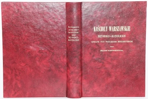 Wyjątkowa oferta BARTOSZEWICZ Juljan - Kościoły warszawskie rzymsko-katolickie opisane pod względem historycznym