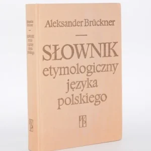 BRUCKNER Aleksander - Słownik etymologiczny języka polskiego Wysoka jakość