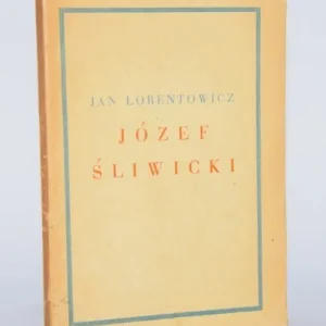 Sprawdź teraz LORENTOWICZ Jan - Józef śliwicki. Warszawa 1938.