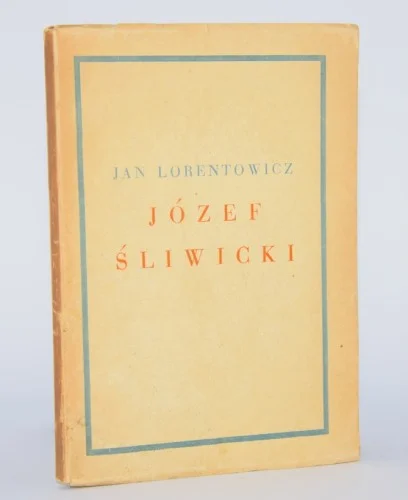 Sprawdź teraz LORENTOWICZ Jan - Józef śliwicki. Warszawa 1938.