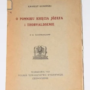 ŁUNI艃SKI Ernest - O pomniku księcia Józefa i Thorvaldsenie. Warszawa 1923. Cena promocyjna