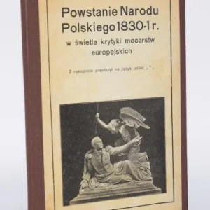 Oferta Powstanie Narodu Polskiego 1830-1 r. W świetle krytyki mocarstw europejskich. Kraków 1906. [Powstanie listopadowe]