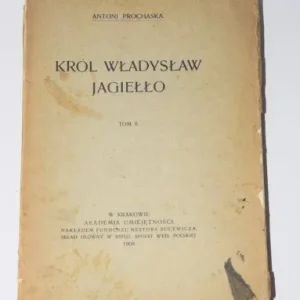 Bestseller PROCHASKA Antoni - Król Władysław Jagiełło, t. 2. Kraków 1908.