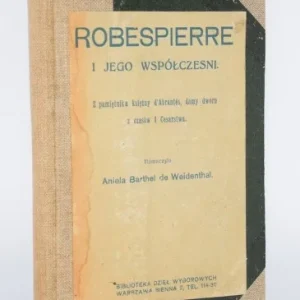 Dodaj do koszyka Robespierre i jego współcześni. Z pamiętnika księżny d' Abrantes... Warszawa 1913.