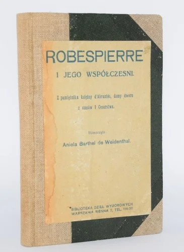 Dodaj do koszyka Robespierre i jego współcześni. Z pamiętnika księżny d' Abrantes... Warszawa 1913.