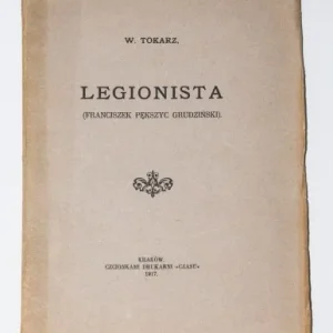 TOKARZ W.[acław] - Legionista (Franciszek Pększyc Grudziński). Kraków 1917. Bezpieczne zakupy
