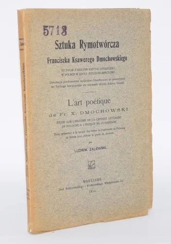 ZALEWSKI Ludwik - Sztuka Rymotwórcza Franciszka Ksawerego Dmochowskiego. Studyum z dziejów krytyki literackiej w Polsce w epoce pseudoklasycymu. Warszawa 1910. Wyprzedaż