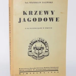 ZALIWSKI Stanisław - Krzewy Jagodowe. Z 154 ilustracjami w tekście. Warszawa 1939. Sprawdź teraz
