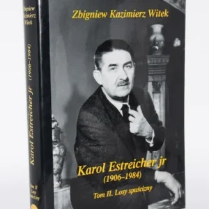 [dedykacja] WITEK Zbigniew Kazimierz - Karol Estreicher jr (1906-1984). Tom II. Losy spuścizny. Wyprzedaż