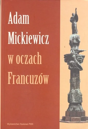 Kup teraz Adam Mickiewicz w oczach Francuzów