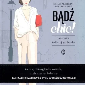 Oferta czasowa ALBERTINI Emilie; HUMBERT Anne - Bądż chic! Tajemnice kobiecej garderoby.
