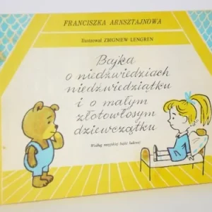 ARNSZTAJNOWA Franciszka - Bajka o niedżwiedziach, niedżwiedziątku i o małym złotowłosym dziewczątku. Dostępne od ręki