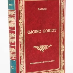 BALZAC Honoriusz - Ojciec Goriot, wyd. dolnośląskie Nie przegap
