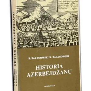BARANOWSKI B., BARANOWSKI K. - Historia Azeberjdżanu. Hit cenowy