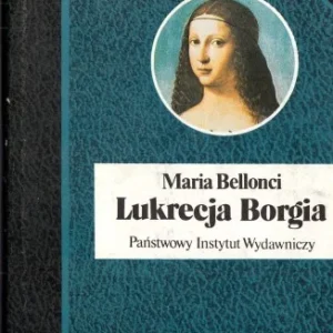 Wysoka jakość BELLONCI Maria - Lukrecja Borgia jej życie i czasy, BSL