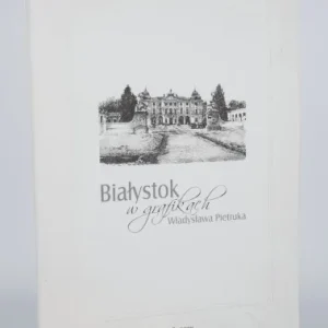 Dostępne od ręki Białystok w grafikach Władysława Pietruka.