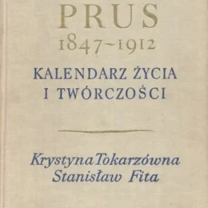 Wysoka jakość Bolesław Prus 1847-1912. Kalendarz życia i twórczości, [oprac. TOKARZWNA Krystyna; FITA Stanisław]
