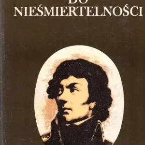 Zamów teraz BRATKOWSKI Stefan - Z czym do nieśmiertelności. Tadeusz Kościuszko.