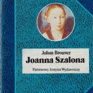 Promocja BROUWER Johan - Joanna Szalona. Tragiczne życie w niespokojnym czasie, BSL