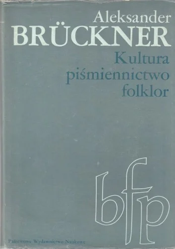 BRUCKNER ALEKSANDER - KULTURA PIśMIENNICTWO FOLKLOR Ostatnie sztuki