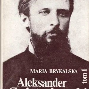 BRYKALSKA Maria - Aleksander świętochowski. Biografia, 1-2 komplet Ograniczona ilość