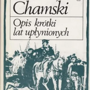 Tylko do końca tygodnia CHAMSKI Tadeusz Józef - Opis krótki lat upłynionych [powstanie listopadowe]