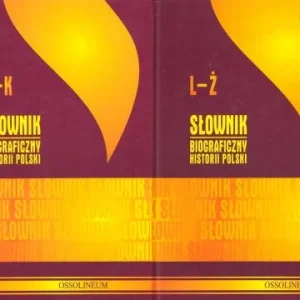 Nowość CHODERA J.; K.FELIKS - SŁOWNIK BIOGRAFICZNY HISTORII POLSKI TOM I "A-K"; TOM II "L-Ź"