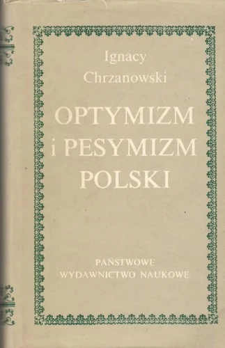 CHRZANOWSKI Ignacy - Optymizm i pesymizm Polski. Studia z historii kultury. Hit sprzedaży