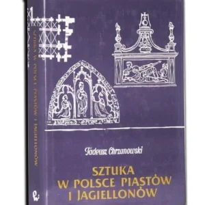 CHRZANOWSKI Tadeusz - Sztuka w Polsce Piastów i Jagiellonów. Obniżka ceny