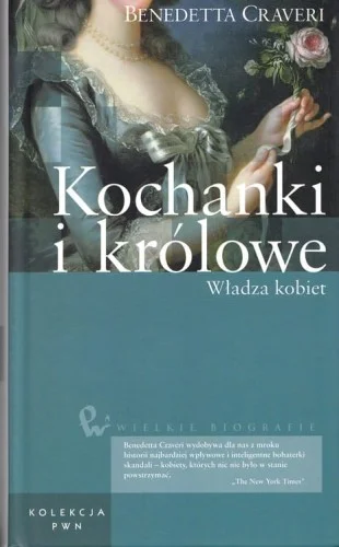 CRAVERI Benedetta - Kochanki i królowe. Władza kobiet. Ostatnie sztuki
