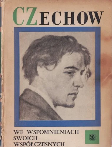 Tylko dziś Czechow we wspomnieniach swoich współczesnych.