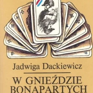Darmowy zwrot DACKIEWICZ JADWIGA - W GNIE殴DZIE BONAPARTYCH (Napoleon)