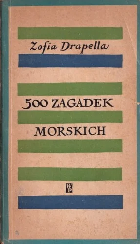 Tylko dziś DRAPELLA Zofia - 500 zagadek morskich