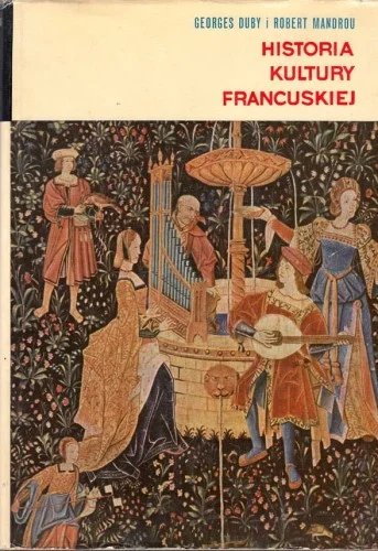 DUBY Georges, MANDROU Robert - Historia kultury francuskiej. Wiek X-XX. Oferta czasowa
