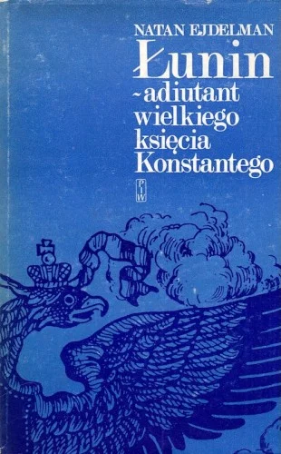 Ekspresowa dostawa EJDELMAN Natan - Łunin - adiutant wielkiego księcia Konstantego.
