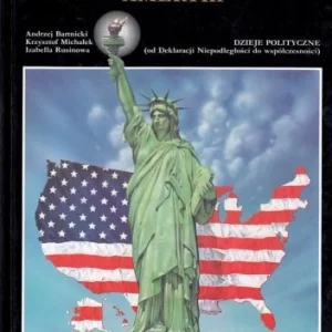 Encyklopedia historii Stanów Zjednoczonych Ameryki. Dzieje polityczne (od Deklaracji Niepodległości do współczesności). Sprawdź teraz
