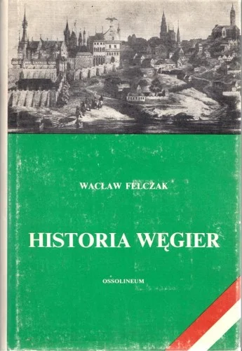 FELCZAKWacław - Historia Węgier Oferta czasowa
