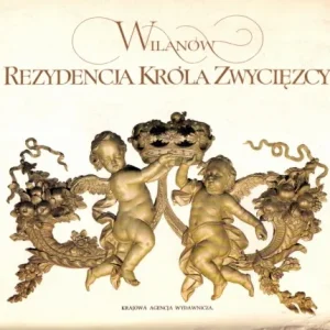 Tylko dziś FIJAŁKOWSKI Wojciech - Wilanów. Rezydencja Króla Zwycięzcy.