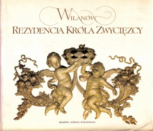 Tylko dziś FIJAŁKOWSKI Wojciech - Wilanów. Rezydencja Króla Zwycięzcy.