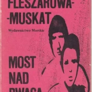 Zamów teraz FLESZAROWA-MUSKAT Stanisława - Most nad rwącą rzeką